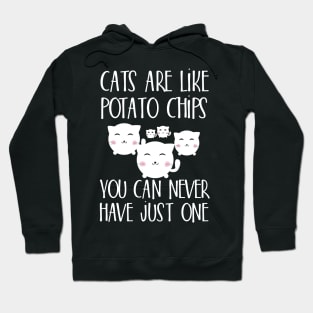 Cats are like potato chips You can never have just one Hoodie